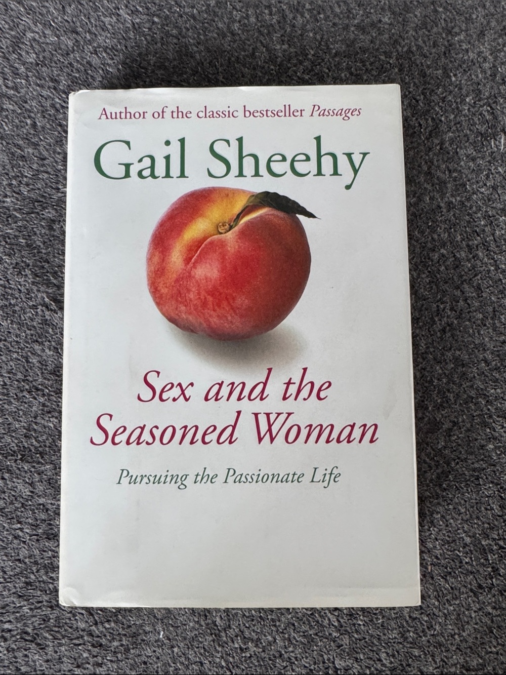 Sex and the Seasoned Woman Pursuing the Passionate Life Hardcover by Gail Sheehy